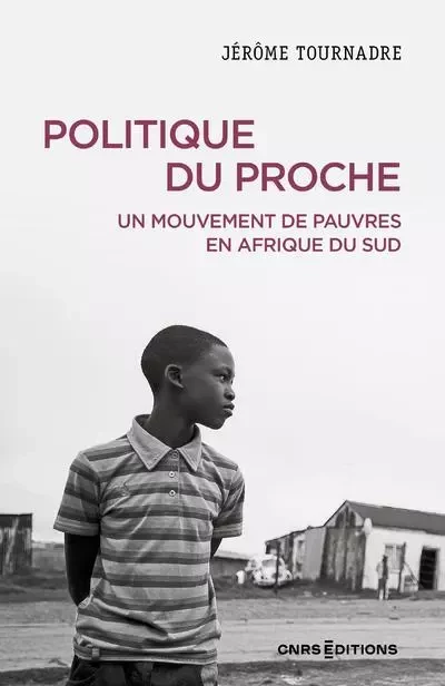 Politique du proche - Un mouvement de pauvres en Afrique du Sud - Jérôme Tournadre - CNRS editions