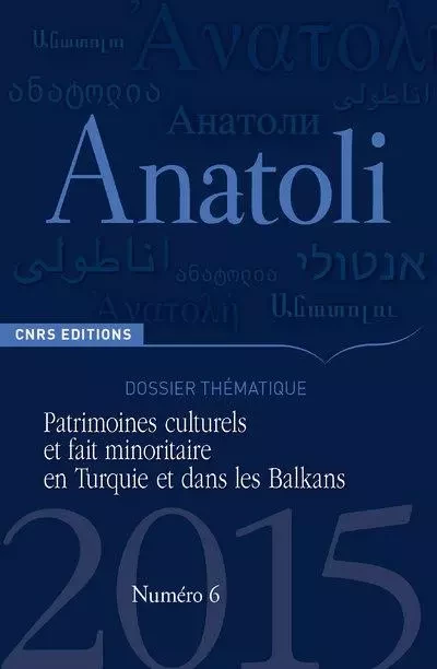 Anatoli 6 - Patrimoines culturels et fait minoritaire en Turquie et dans les Balkans - Meropi Anastassiadou - CNRS editions