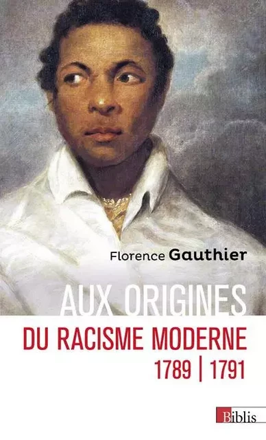 Aux origines du racisme moderne - 1789-1791 - Florence Gauthier - CNRS editions