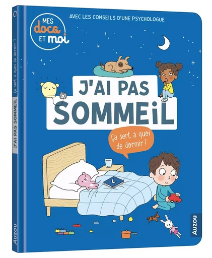 MES DOCS ET MOI - J'AI PAS SOMMEIL. ÇA SERT À QUOI DE DORMIR? - Sophie Blitman - AUZOU EDITIONS