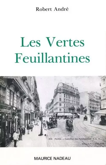 Les Vertes Feuillantines - Robert André - MAURICE NADEAU