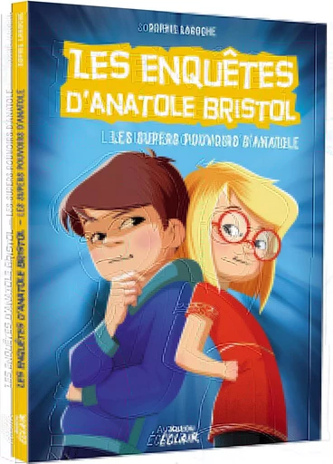 LES ENQUÊTES D'ANATOLE BRISTOL - LES SUPER POUVOIRS D'ANATOLE -  - AUZOU EDITIONS