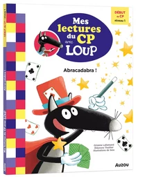 MES LECTURES DU CP AVEC LOUP - DÉBUT DE CP NIVEAU 1 - ABRACADABRA !