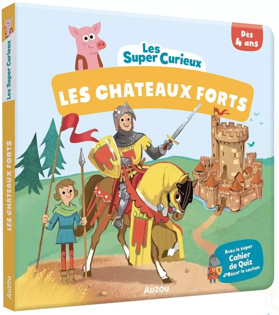 LES SUPER-CURIEUX - LES CHÂTEAUX-FORTS - Bénédicte Le Loarer - AUZOU EDITIONS