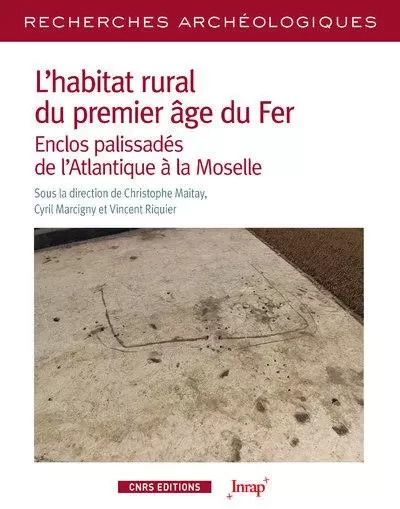 L'habitat rural du premier âge du Fer - Enclos palissadés de l'Atlantique à la Moselle -  - CNRS editions