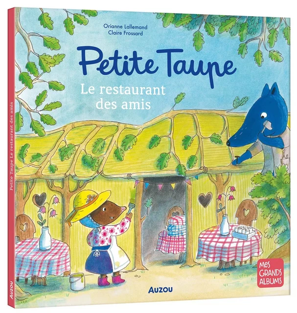 PETITE TAUPE ET LE RESTAURANT DES AMIS - Orianne Lallemand - AUZOU EDITIONS