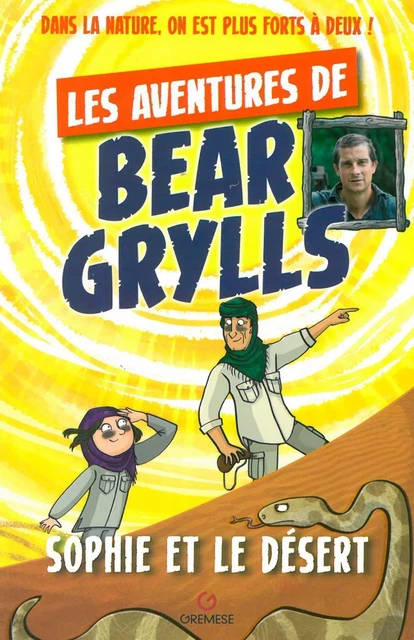 Les aventures de Bear Grylls : Sophie et le désert - Bear Grylls - GREMESE