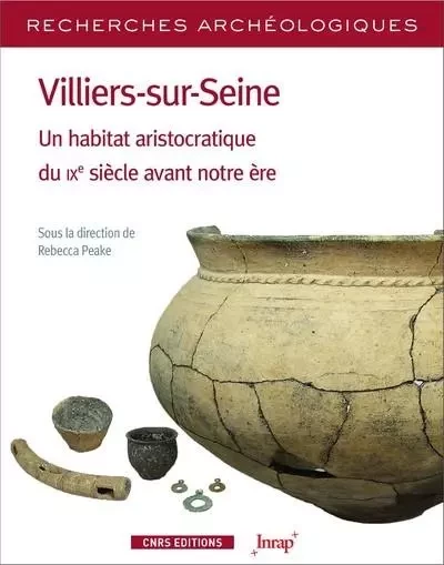 Recherches Archéologiques N18 - Villiers-sur-Seine. Un habitat aristocratique du IXe s. avant ère -  Collectif - CNRS editions