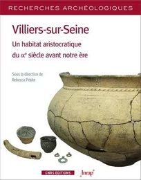 Recherches Archéologiques N18 - Villiers-sur-Seine. Un habitat aristocratique du IXe s. avant ère