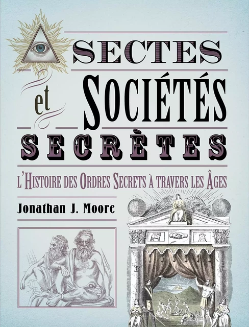 Sectes & Sociétés secrètes - Jonathan J. Moore - BONNETON