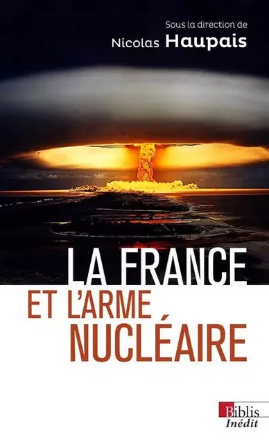 La France et l'arme nucléaire - Nicolas Haupais - CNRS editions