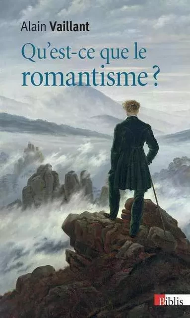 Qu'est-ce-que le romantisme ? - Alain Vaillant - CNRS editions