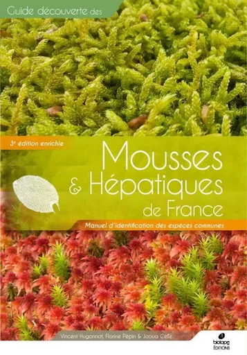 Mousses et Hépatiques de France - 3ème édition - Hugonnot Vincent, Jaoua Celle, Florine Pépin - BIOTOPE