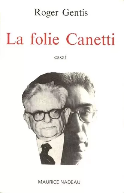 La folie Canetti - Roger Gentis - MAURICE NADEAU