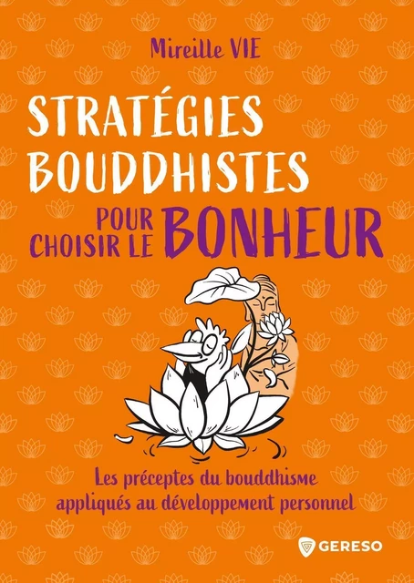 Stratégies bouddhistes pour choisir le bonheur - Mireille Vie - GERESO