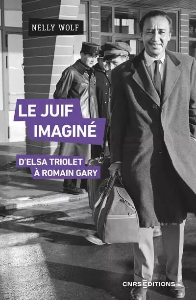 Le Juif imaginé - D'Elsa Triolet à Romain Gary - Nelly Wolf - CNRS editions