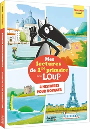 MES LECTURES DE 1RE PRIMAIRE AVEC LOUP - NIVEAU 1 - 4 HISTOIRES POUR VOYAGER