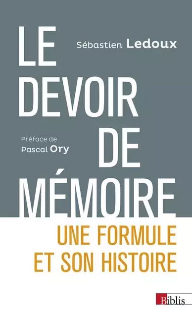 Le devoir de mémoire. Une formule et son histoire - Sébastien Ledoux - CNRS editions