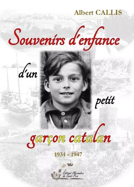 Souvenirs d'enfance d'un petit garçon catalan - CALLIS Albert - ALEXANDRA PRIX