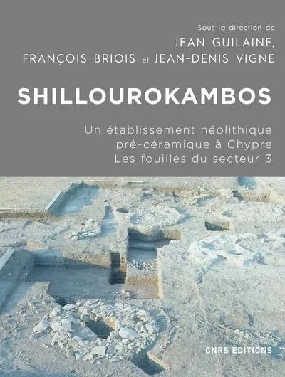 Shillourokambos - Un établissement néolithique pré-céramique à Chypre - Les fouilles du secteur 3 -  - CNRS editions