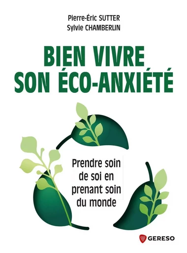 Bien vivre son éco-anxiété - Sylvie Chamberlin, Pierre-Eric Sutter - GERESO