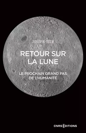 Retour sur la lune - Le prochain grand pas de l'humanité