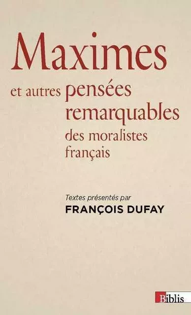 Maximes et autres pensées remarquables des moralistes français - François Dufay - CNRS editions