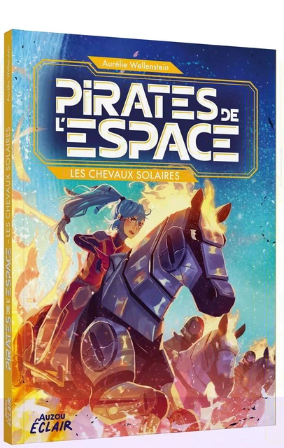 PIRATES DE L ESPACE - LES CHEVAUX SOLAIRES - Aurélie Wellenstein - AUZOU EDITIONS