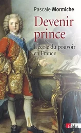 Devenir prince. L'école du pouvoir en France