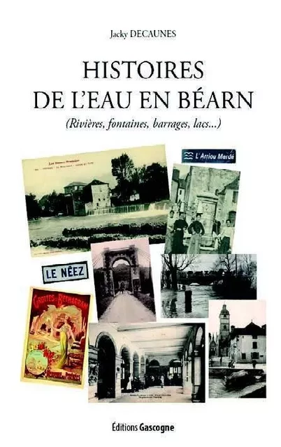 Histoire de l'eau en Béarn - Jacky DECAUNES - GASCOGNE