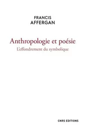 Anthropologie et poésie - L'effondrement du symbolique