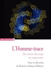 L'homme-trace - Des traces du corps au corps-trace