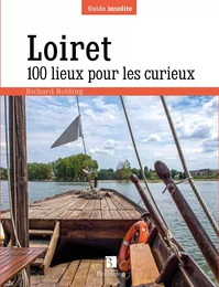 Loiret. 100 lieux pour les curieux