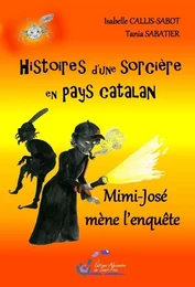 Histoires d'une sorcière en pays catalan T3 Mimi-José mène l'enquête