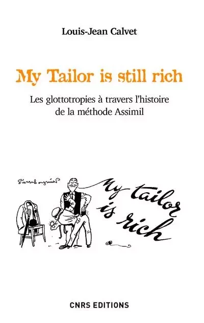 My Tailor is still rich. Les glottotropies à travers l'histoire de la méthode Assimil - Louis-Jean Calvet - CNRS editions