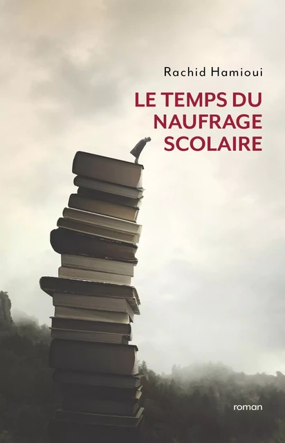 Le Temps du naufrage scolaire - Rachid Hamioui - LIBRINOVA