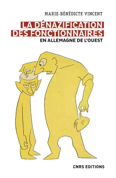 La dénazification des fonctionnaires en Allemagne de l'Ouest - Marie-Bénédicte Vincent - CNRS editions