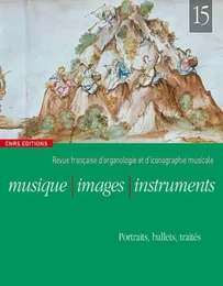 Musique, images et instruments n°15 - Portraits, ballets, traités