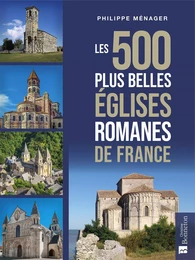 Les 500 plus belles églises romanes de France