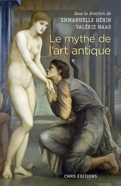 Le mythe de l'art antique -  Collectif - CNRS editions