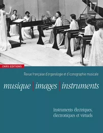 Musique, images, instruments 1- numéro 17 Instruments électriques, électroniques et virtuels