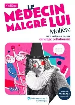 Le Médecin malgré lui, Molière -  - LELIVRESCOLAIRE