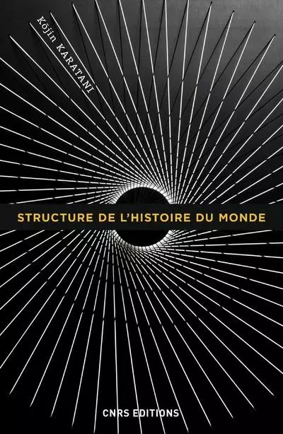 Structure de l'histoire du monde - Kojin Karatani - CNRS editions