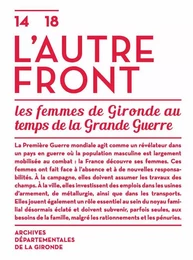 14-18, l'autre front - les femmes de Gironde au temps de la Grande guerre