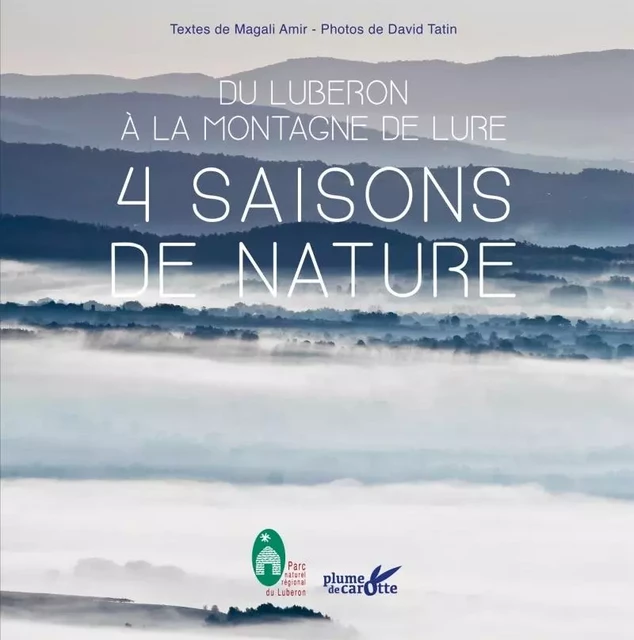 Du Luberon a la montagne de Lure - 4 saisons de nature - Magali Amir, David TATIN - PLUME CAROTTE