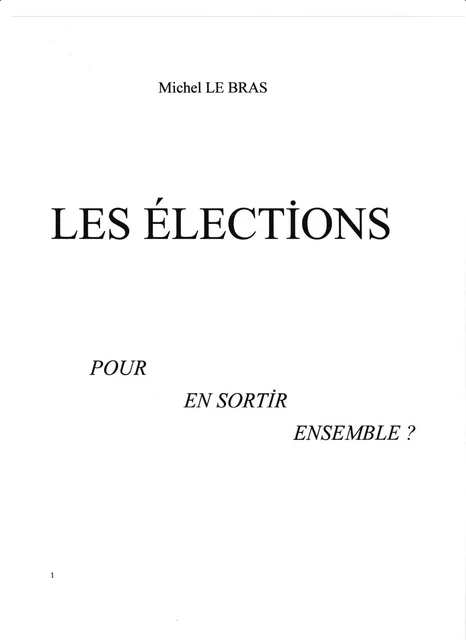 Les Élections : pour en sortir ensemble ? - Michel Le Bras - LIBRINOVA