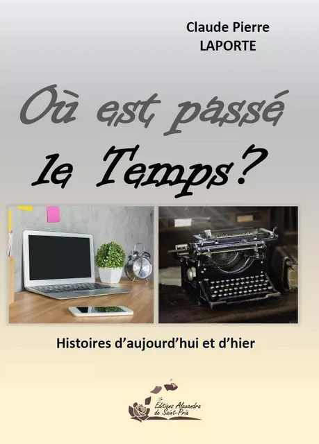 Où est passé le Temps ? - LAPORTE Claude Pier - ALEXANDRA PRIX