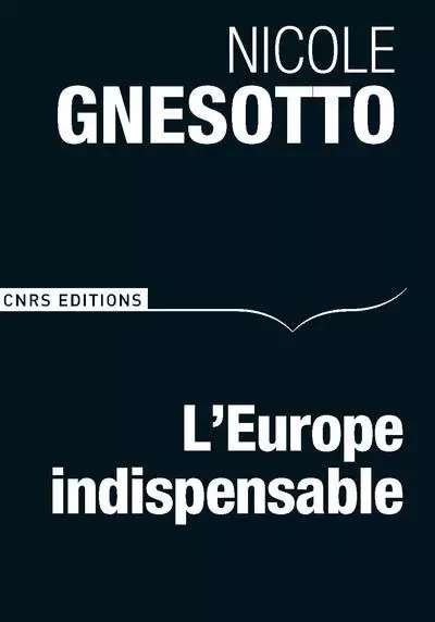 L'Europe indispensable - Nicole Gnesotto - CNRS editions