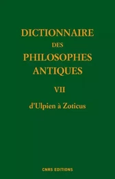 Dictionnaire des philosophes antiques VII d'Ulpien à Zoticus