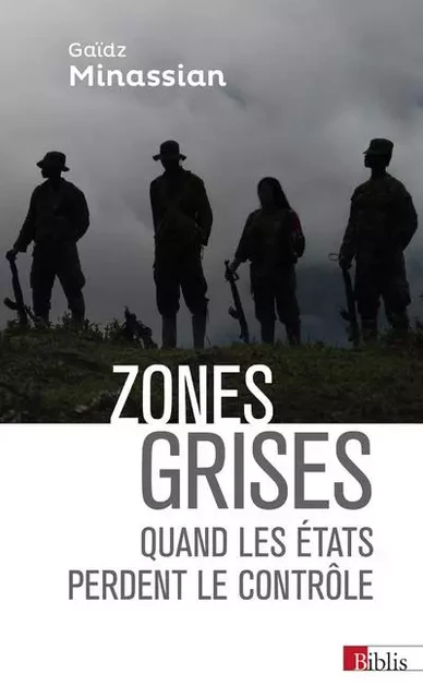 Zones grises - Quand les états perdent le contrôle... - Gaïdz Minassian - CNRS editions